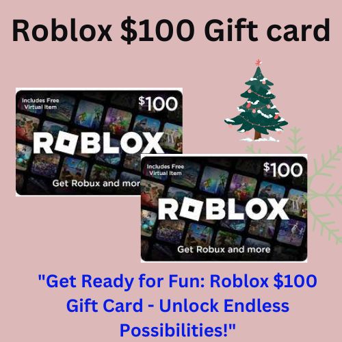 Unlock a World of Creativity and Fun with a $100 Gift Card for Roblox!
